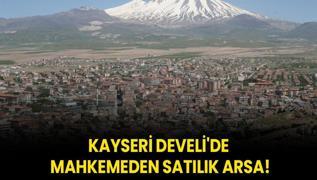 Kayser Develi'de mahkemeden satlk arsa!