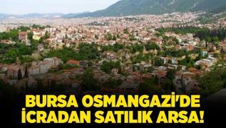 Bursa Osmangazi'de 3.174 metrekare icradan satlk arsa!