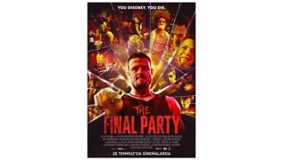 'The Final Party' 25 Temmuz'da sinemalarda