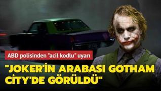 ABD polisinden ‘acil kodlu‘ uyarı: Joker'in arabası Gotham City'de görüldü
