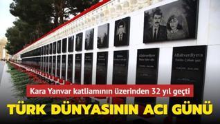 Türk dünyasının acı günü! Kara Yanvar katliamının üzerinden 32 yıl geçti