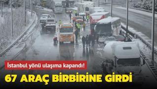 67 araç birbirine girdi! İstanbul yönü ulaşıma kapandı