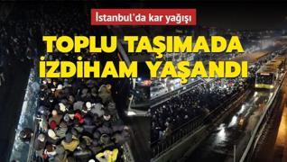 İstanbul'da kar yağışı... Toplu taşımada izdiham yaşandı