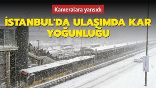 İstanbul'da ulaşımda kar yoğunluğu... Kameralara yansıdı