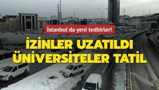 İstanbul'da yeni tedbirler! İzinler uzatıldı, üniversiteler tatil