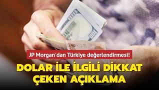 JP Morgan'dan Türkiye değerlendirmesi! Dolar ile ilgili dikkat çeken açıklama