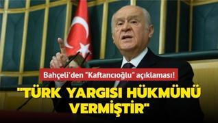 Bahçeli'den ‘Kaftancıoğlu‘ açıklaması! ‘Türk yargısı hükmünü vermiştir‘
