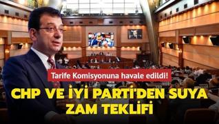 Tarife Komisyonuna havale edildi! CHP ve İYİ Parti'den suya zam teklifi