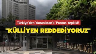 Türkiye'den Yunanistan'a 'Pontus' tepkisi: Külliyen reddediyoruz