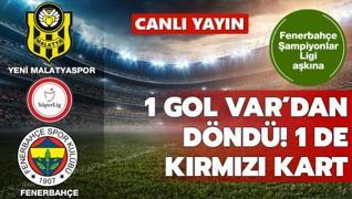 CANLI YAYIN / Yeni Malatyaspor-Fenerbahçe