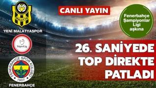 CANLI YAYIN / Yeni Malatyaspor-Fenerbahçe