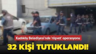 Kadıköy Belediyesi'nde 'rüşvet' operasyonu! 32 kişi tutuklandı
