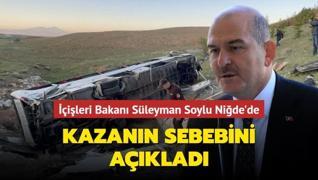 Bakan Soylu Niğde�deki kazanın sebebini açıkladı
