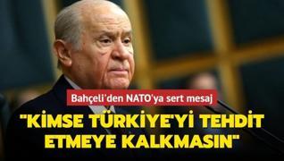 Bahçeli'den NATO'ya sert mesaj: Kimse Türkiye'yi tehdit etmeye kalkmasın