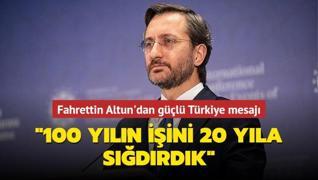Fahrettin Altun'dan güçlü Türkiye mesajı.. ‘100 yılın işini 20 yıla sığdırdık‘