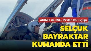 MiG-29 ile uçan Selçuk Bayraktar'a AKINCI eşlik etti