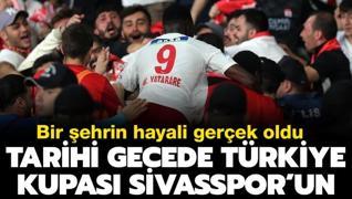 Bir şehrin hayali gerçek oldu! Tarihe geçen gecede Türkiye Kupası şampiyonu Sivasspor