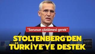 Stoltenberg'den Türkiye'ye destek: Sorunun çözülmesi gerek