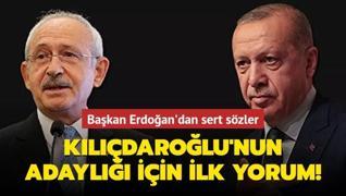 Kılıçdaroğlu'nun adaylığı için ilk yorum! Başkan Erdoğan'dan sert sözler