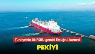 Türkiye'nin ilk FSRU gemisi Ertuğrul Gazi'nin 1 yıllık karnesi: PEKİYİ