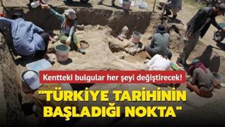 Kentteki bulgular her şeyi değiştirecek! ‘Türkiye tarihinin başladığı nokta‘