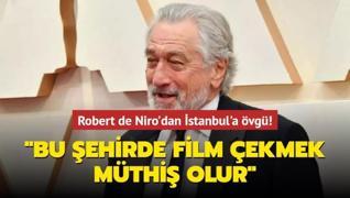 Robert de Niro'dan İstanbul'a övgü! ‘Bu şehirde film çekmek müthiş olur‘