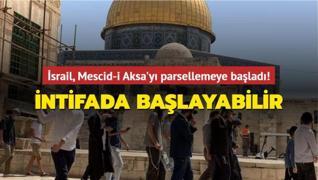 İsrail, Mescid-i Aksa'yı parsellemeye başladı! Yeni intifada başlayabilir