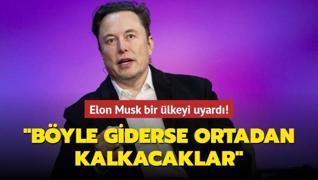 Elon Musk bir ülkeyi uyardı! ‘Böyle giderse ortadan kalkacaklar‘
