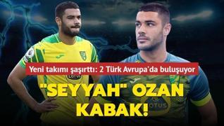 ‘Seyyah‘ Ozan Kabak! Yeni takımı şaşırttı: 2 Türk Avrupa'da buluşuyor...