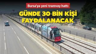 Bursa'ya yeni tramvay hattı: Günde 30 bin kişi faydalanacak