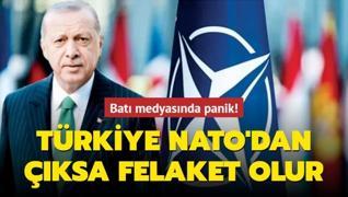 Türkiye NATO'dan çıksa felaket olur