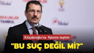AK Parti Genel Başkan Yardımcısı Yavuz'dan Kılıçdaroğlu'na fişleme tepkisi: Bu suç değil mi?