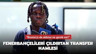 'Bruma'yı da aldınız ne gerek var!' Fenerbahçelileri çıldırtan transfer hamlesi
