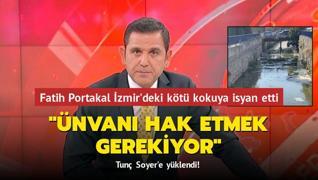 Fatih Portakal İzmir'deki kötü kokuya isyan etti... Tunç Soyer'e yüklendi! ‘Ünvanı hak etmek gerekiyor‘