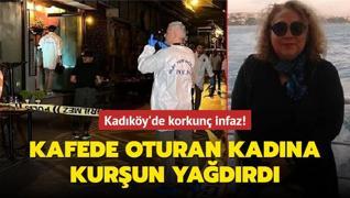 Kadıköy'de kadın cinayeti! Kafede kurşun yağdırdı
