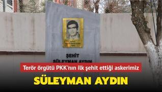 Terör örgütü PKK'nın ilk şehit ettiği askerimiz: Süleyman Aydın