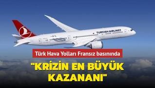 Türk Hava Yolları Fransız basınında... ‘Krizin en büyük kazananı‘