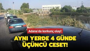 Adana'da korkunç olay! Aynı yerde 4 günde üçüncü ceset bulundu