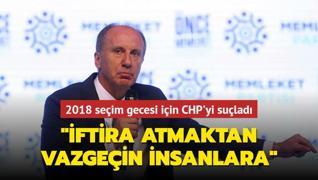 İnce, 2018 seçim gecesi için CHP'yi suçladı: İftira atmaktan vazgeçin insanlara