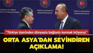 Orta Asya'da sevindiren gelişme! ‘Türkiye üzerinden dünyayla bağlantı kurmak istiyoruz‘