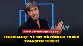 Rıdvan Dilmen'in ağzı açık kaldı! Fenerbahçe'ye 182 milyonluk tarihi transfer teklifi