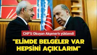CHP'li Okuyan Ak�ener'e y�klendi� Elimde belgeler var hepsini a��klar�m