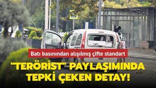 �Ter�rist� payla��m�nda tepki �eken detay! Bat� bas�n�ndan al���lm�� �ifte standart