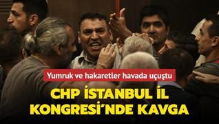 CHP �stanbul �l Kongresi'nde kavga: Yumruk ve hakaretler havada u�u�tu