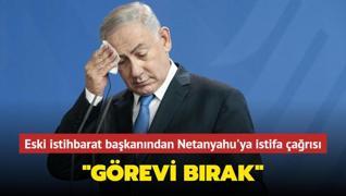 Eski İsrail İstihbarat Başkanından Netanyahu'ya istifa çağrısı: ‘Görevi bırak‘