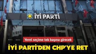 İYİ Parti'den CHP'ye ret... Yerel seçime tek başına girecek