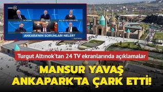 Mansur Yava'n Ankapark ark! Turgut Altnok'tan 24 TV ekranlarnda nemli aklamalar...