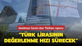 Goldman Sachs'dan Türkiye raporu! ‘Türk lirasının değerlenme hızı sürecek‘