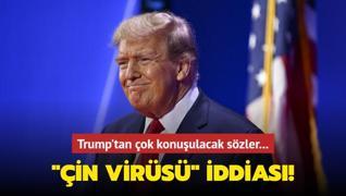 Trump'tan Çin virüsü iddiası! Çok konuşulacak sözler