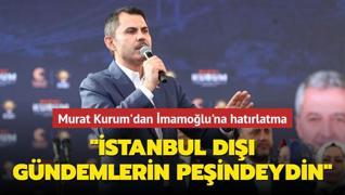 Kurum'dan İmamoğlu'na hatırlatma: ‘İstanbul dışı gündemlerin peşindeydin‘
